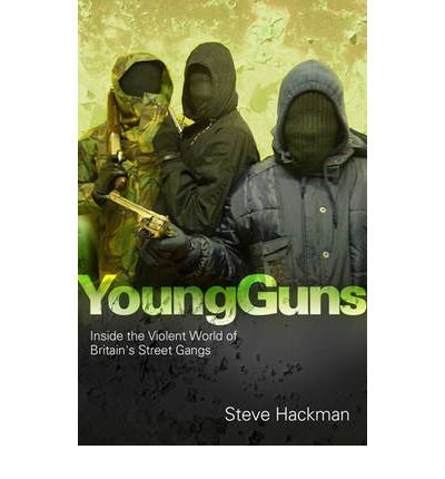 Cover for Steve Hackman · Young Guns: Inside the Violent World of Britain's Street Gangs (Pocketbok) (2010)