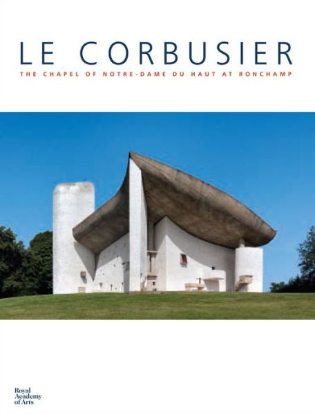 Cover for Maria Antonietta Crippa · Le Corbusier: The Chapel of Notre Dame du Haut at Ronchamp (Hardcover Book) (2017)