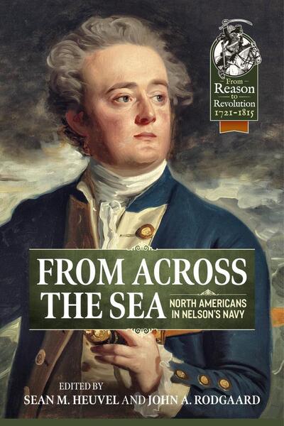 Cover for Sean M Heuvel · From Across the Sea: North Americans in Nelson's Navy - From Reason to Revolution (Paperback Book) (2020)