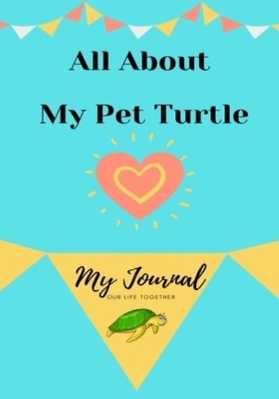 Cover for Petal Publishing Co · About My Pet Turtle: My Pet Journal (Paperback Book) (2020)