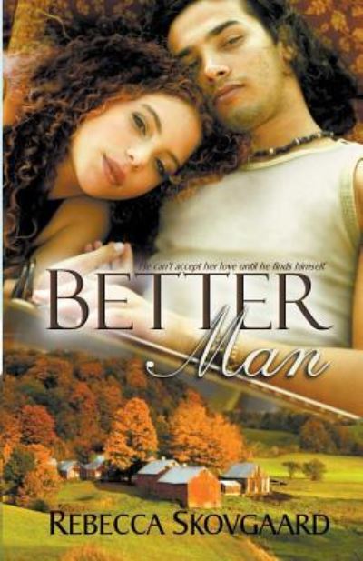 Better Man - Rebecca Skovgaard - Books - Whimsical Publications - 9781940707921 - December 9, 2016