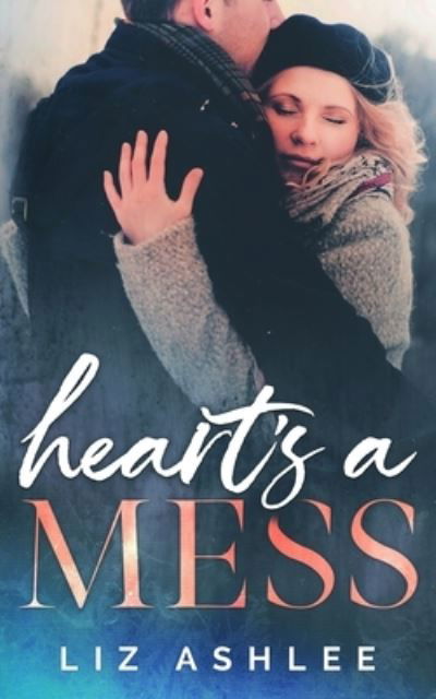 Cover for Liz Ashlee · Heart's a Mess (Paperback Bog) (2020)