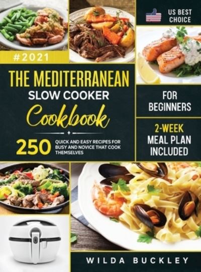 Cover for Wilda Buckley · The Mediterranean Slow Cooker Cookbook for Beginners (Inbunden Bok) (2020)