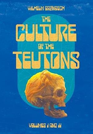 Cover for Vilhelm Gronbech · The Culture of the Teutons: Collected Edition (Hardcover Book) (2023)