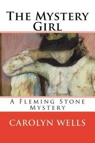 The Mystery Girl - Carolyn Wells - Bøger - Createspace Independent Publishing Platf - 9781974061921 - 29. juli 2017