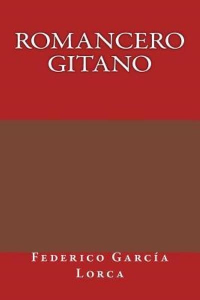 Romancero Gitano - Federico Garcia Lorca - Libros - Createspace Independent Publishing Platf - 9781974412921 - 30 de agosto de 2017