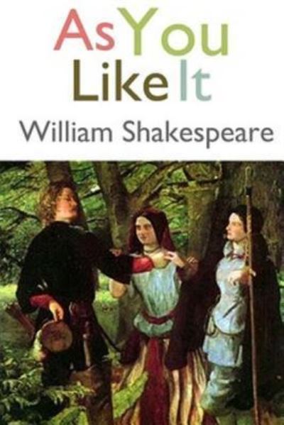 As You Like It - William Shakespeare - Kirjat - Createspace Independent Publishing Platf - 9781984172921 - torstai 25. tammikuuta 2018