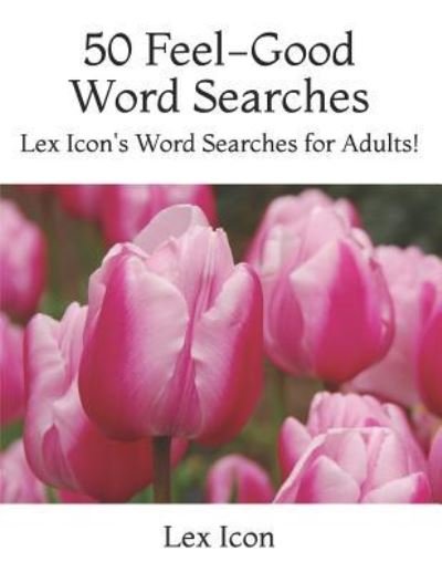 Cover for Lex Icon · 50 Feel-Good Word Searches (Pocketbok) (2018)