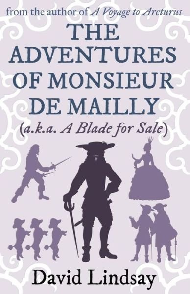 Cover for David Lindsay · The Adventures of Monsieur de Mailly: from the author of A Voyage to Arcturus (Pocketbok) (2019)