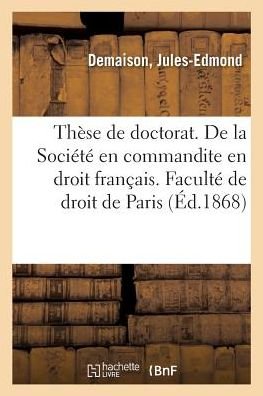Cover for Demaison · These de Doctorat. de la Societe En Droit Romain. de la Societe En Commandite En Droit Francais (Pocketbok) (2018)