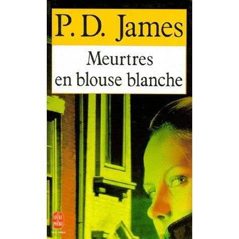 Meurtres en Blouse Blanche (Ldp Policiers) (French Edition) - P. D. James - Books - Livre de Poche - 9782253055921 - February 13, 1991