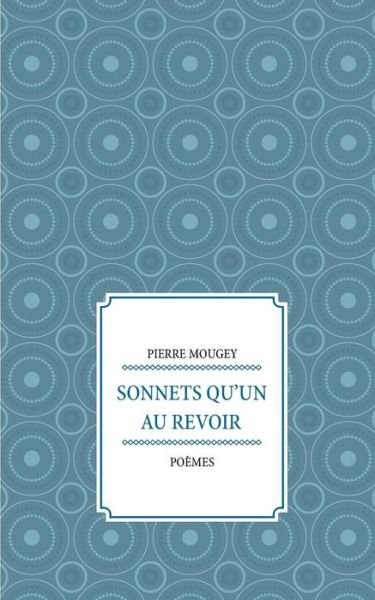 Cover for Mougey · Sonnets qu'un au revoir (Bok) (2019)