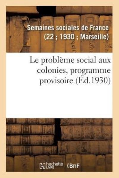 Cover for Semaines Sociales · Le probleme social aux colonies, programme provisoire (Taschenbuch) (2018)