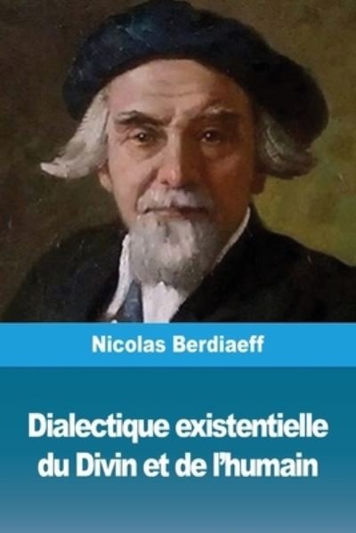Cover for Nicolas Berdiaeff · Dialectique existentielle du Divin et de l'humain (Pocketbok) (2019)