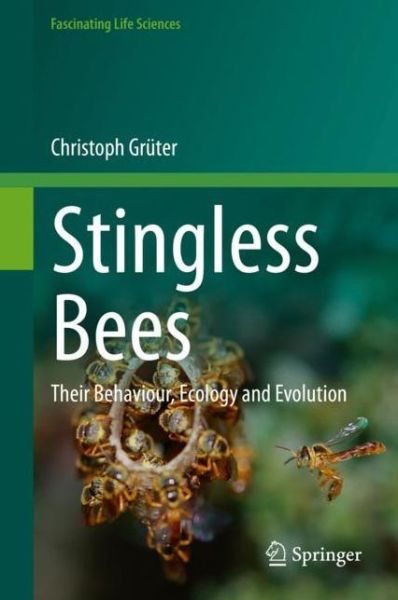 Cover for Christoph Gruter · Stingless Bees: Their Behaviour, Ecology and Evolution - Fascinating Life Sciences (Paperback Book) [2020 edition] (2021)