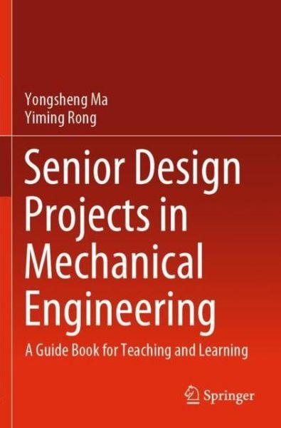 Cover for Yongsheng Ma · Senior Design Projects in Mechanical Engineering: A Guide Book for Teaching and Learning (Taschenbuch) [1st ed. 2022 edition] (2022)