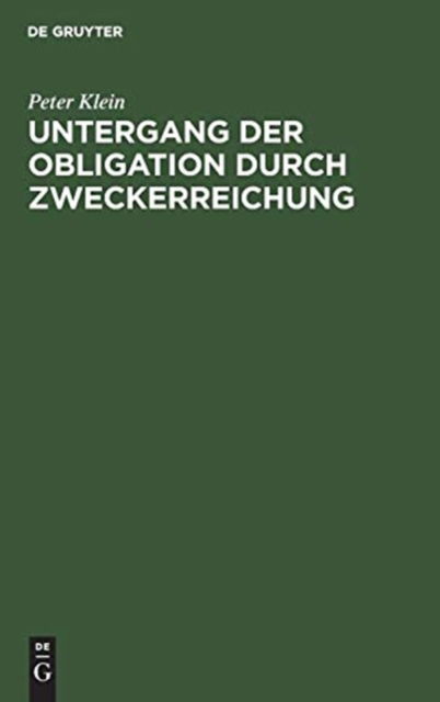 Cover for Peter Klein · Untergang der Obligation durch Zweckerreichung (Hardcover Book) (1905)