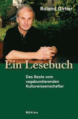 Cover for Roland Girtler · Ein Lesebuch: Das Beste vom vagabundierenden Kulturwissenschafter (Hardcover Book) (2006)