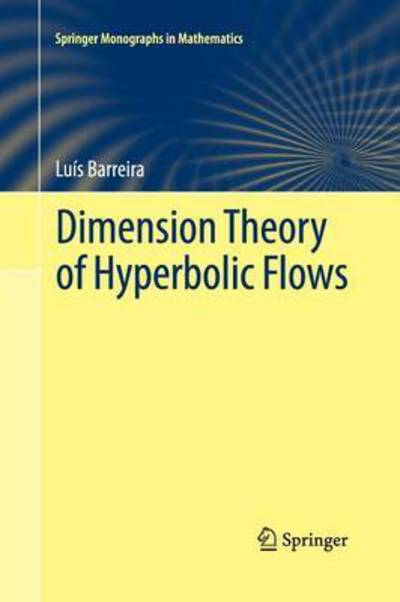 Cover for Luis Barreira · Dimension Theory of Hyperbolic Flows - Springer Monographs in Mathematics (Paperback Book) [2013 edition] (2015)