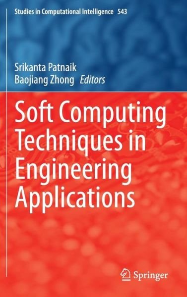 Cover for Srikanta Patnaik · Soft Computing Techniques in Engineering Applications - Studies in Computational Intelligence (Inbunden Bok) [2014 edition] (2014)