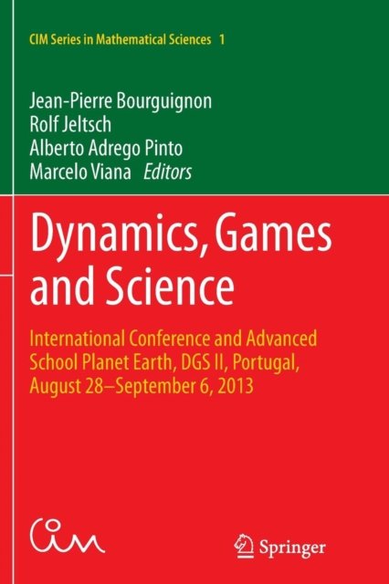 Dynamics, Games and Science: International Conference and Advanced School Planet Earth, DGS II, Portugal, August 28-September 6, 2013 - CIM Series in Mathematical Sciences (Paperback Bog) [Softcover reprint of the original 1st ed. 2015 edition] (2016)