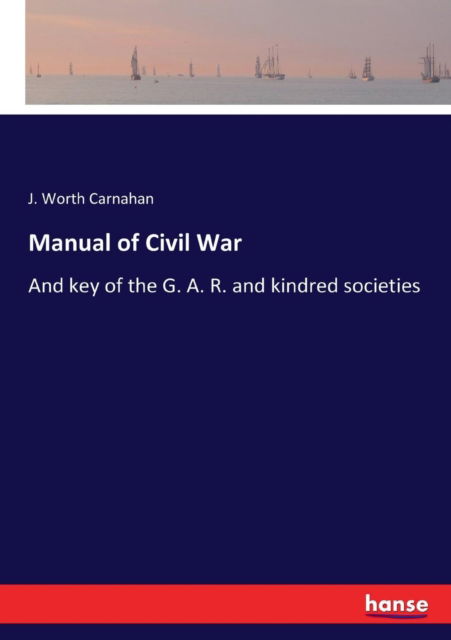 Cover for J Worth Carnahan · Manual of Civil War (Pocketbok) (2017)