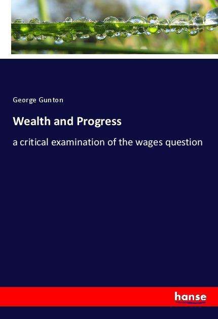 Cover for Gunton · Wealth and Progress (Book)