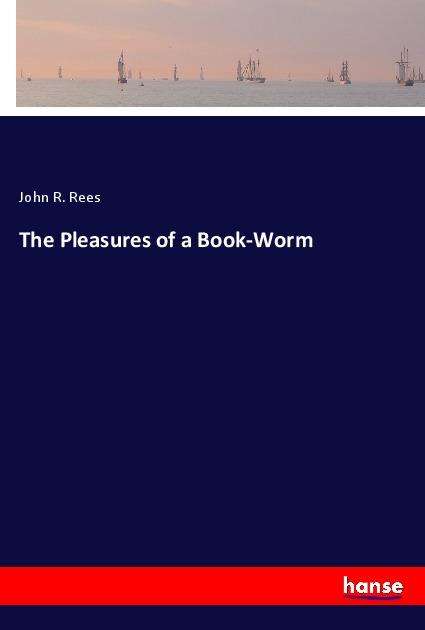 Cover for Rees · The Pleasures of a Book-Worm (Bog)