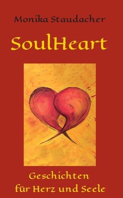 SoulHeart Stories - Staudacher - Kirjat -  - 9783347133921 - keskiviikko 21. lokakuuta 2020