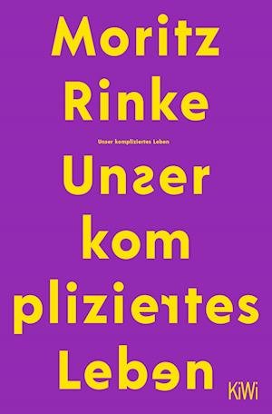 Cover for Moritz Rinke · Unser kompliziertes Leben (Book) (2023)