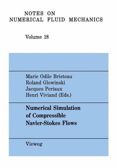 Cover for Marie Odile Bristeau · Numerical Simulation of Compressible Navier-Stokes Flows: A GAMM Workshop - Notes on Numerical Fluid Mechanics and Multidisciplinary Design (Paperback Book) [1987 edition] (1987)