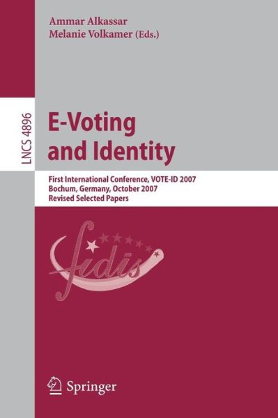 Cover for Ammar Alkassar · E-voting and Identity: First International Conference, Vote-id 2007, Bochum, Germany, October 4-5, 2007, Revised Selected Papers - Lecture Notes in Computer Science (Paperback Book) (2007)