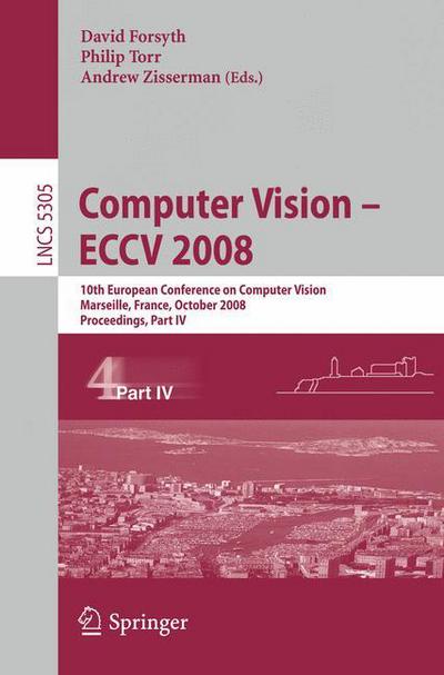 Cover for David Forsyth · Computer Vision - ECCV 2008: 10th European Conference on Computer Vision, Marseille, France, October 12-18, 2008, Proceedings, Part IV - Image Processing, Computer Vision, Pattern Recognition, and Graphics (Pocketbok) [2008 edition] (2008)