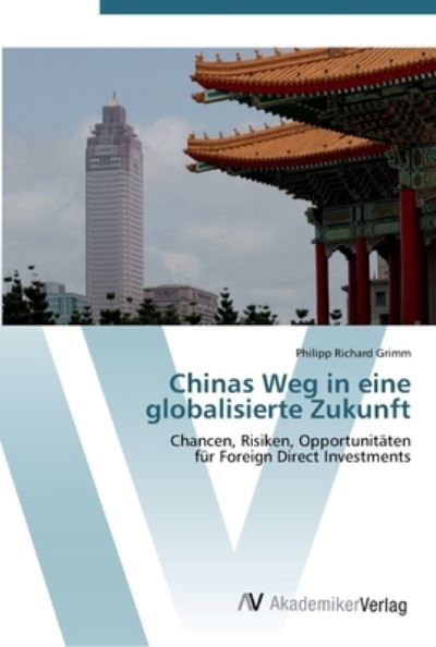 Chinas Weg in eine globalisierte - Grimm - Boeken -  - 9783639449921 - 6 augustus 2012