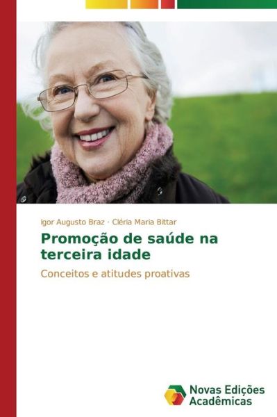 Cover for Cléria Maria Bittar · Promoção De Saúde Na Terceira Idade: Conceitos E Atitudes Proativas (Paperback Book) [Portuguese edition] (2014)