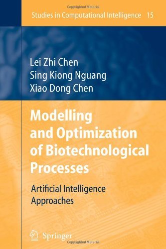 Cover for Lei Zhi Chen · Modelling and Optimization of Biotechnological Processes: Artificial Intelligence Approaches - Studies in Computational Intelligence (Paperback Book) [1st Ed. Softcover of Orig. Ed. 2006 edition] (2010)