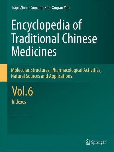 Cover for Jiaju Zhou · Encyclopedia of Traditional Chinese Medicines -  Molecular Structures, Pharmacological Activities, Natural Sources and Applications: Vol. 6: Indexes (Paperback Bog) [2011 edition] (2014)