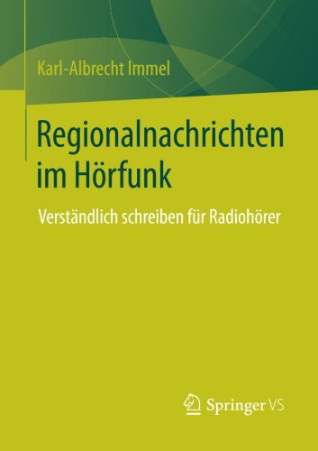 Cover for Karl-Albrecht Immel · Regionalnachrichten Im Hoerfunk: Verstandlich Schreiben Fur Radiohoerer (Paperback Book) [2014 edition] (2014)
