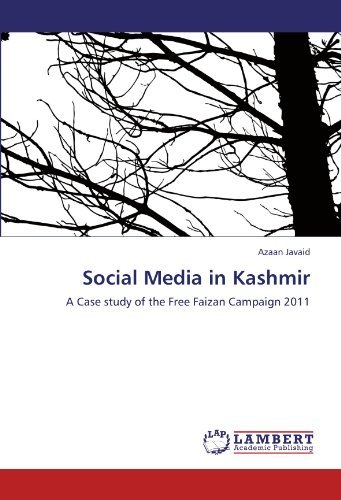 Social Media in Kashmir: a Case Study of the Free Faizan Campaign 2011 - Azaan Javaid - Bücher - LAP LAMBERT Academic Publishing - 9783659179921 - 7. Juli 2012