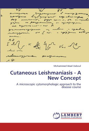 Cover for Mohammed Wael Daboul · Cutaneous Leishmaniasis - a New Concept: a Microscopic Cytomorphologic Approach to the Disease Course (Paperback Book) (2012)