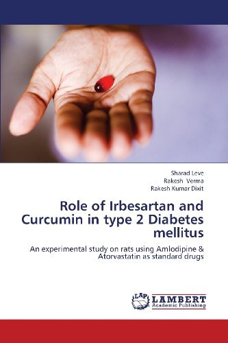 Cover for Rakesh Kumar Dixit · Role of Irbesartan and Curcumin in Type 2 Diabetes Mellitus: an Experimental Study on Rats Using Amlodipine &amp; Atorvastatin As Standard Drugs (Pocketbok) (2013)