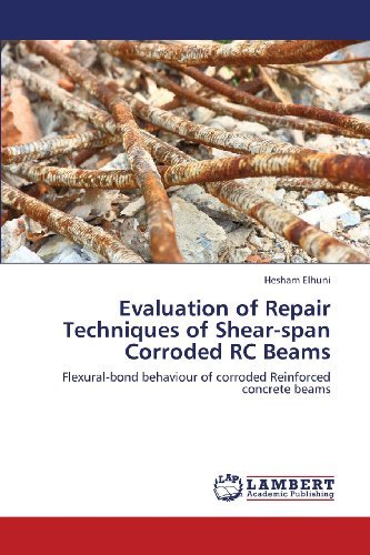 Cover for Hesham Elhuni · Evaluation of Repair Techniques of Shear-span Corroded Rc Beams: Flexural-bond Behaviour of Corroded Reinforced Concrete Beams (Pocketbok) (2013)