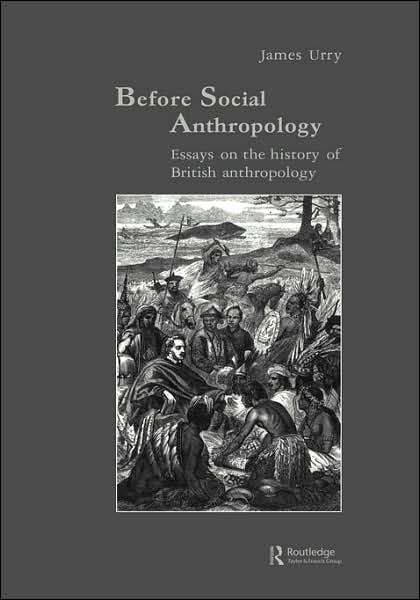 Cover for James Urry · Before Social Anthropology: Essays on the History of British Anthropology - Studies in Anthropology and History (Hardcover bog) (1993)