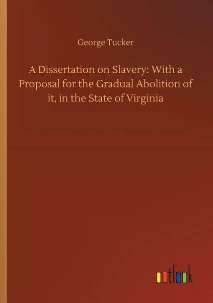 A Dissertation on Slavery: With - Tucker - Books - - 9783732636921 - April 4, 2018