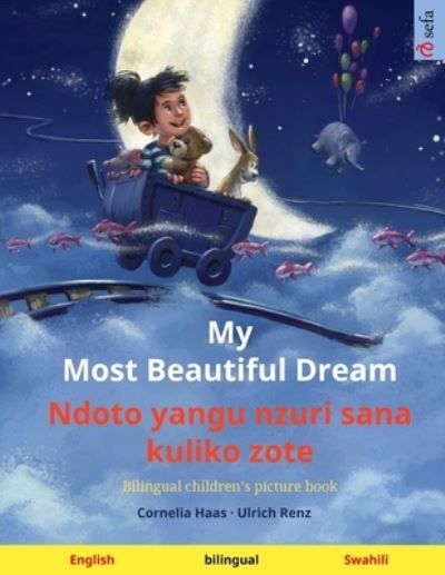 Cover for Ulrich Renz · My Most Beautiful Dream - Ndoto yangu nzuri sana kuliko zote (English - Swahili): Bilingual children's picture book, with audiobook for download - Sefa Picture Books in Two Languages (Paperback Bog) (2024)