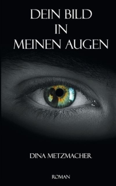 Cover for Dina Metzmacher · Dein Bild in Meinen Augen (Paperback Book) (2021)