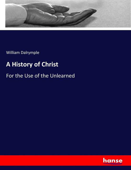 Cover for Dalrymple · A History of Christ (Book) (2017)