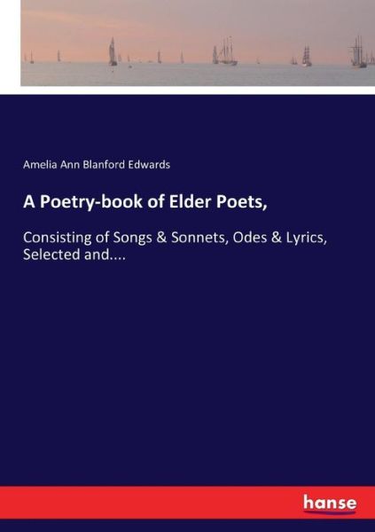 Cover for Amelia Ann Blanford Edwards · A Poetry-book of Elder Poets, (Paperback Book) (2017)