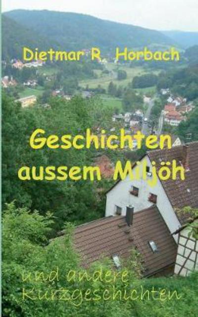 Cover for Horbach · Geschichten aussem Miljöh und a (Book) (2018)