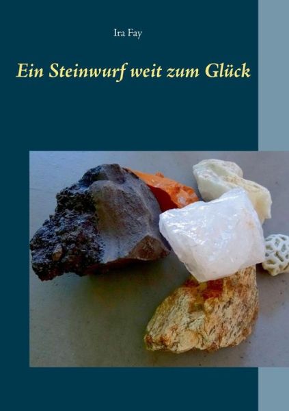 Cover for Ira Fay · Ein Steinwurf weit zum Gluck (Paperback Book) (2018)